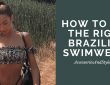 How to Buy The Right Brazilian Swimwear