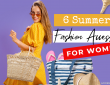 6 Best Summer Fashion Accessories for Women