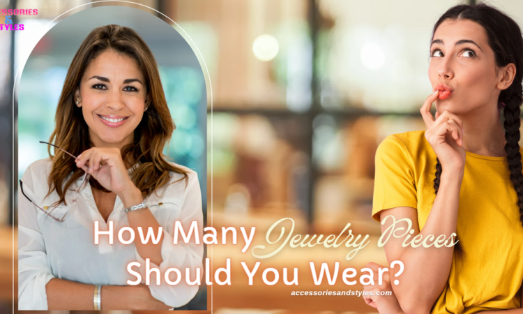How Many Jewelry Pieces Should You Wear
