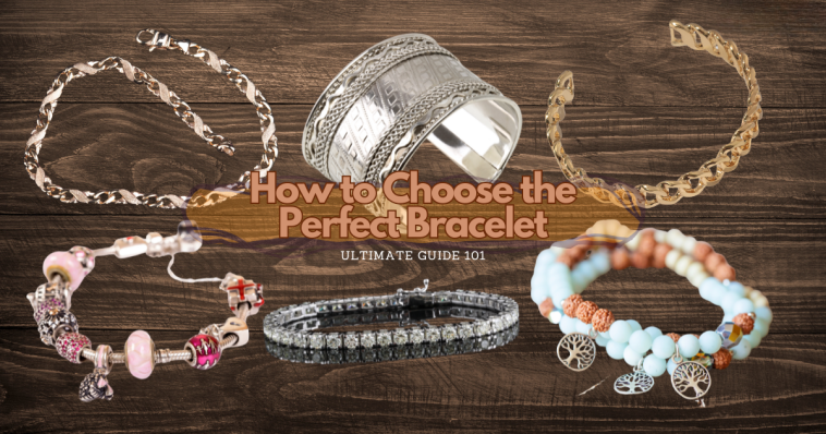 How to Choose the Perfect Bracelet